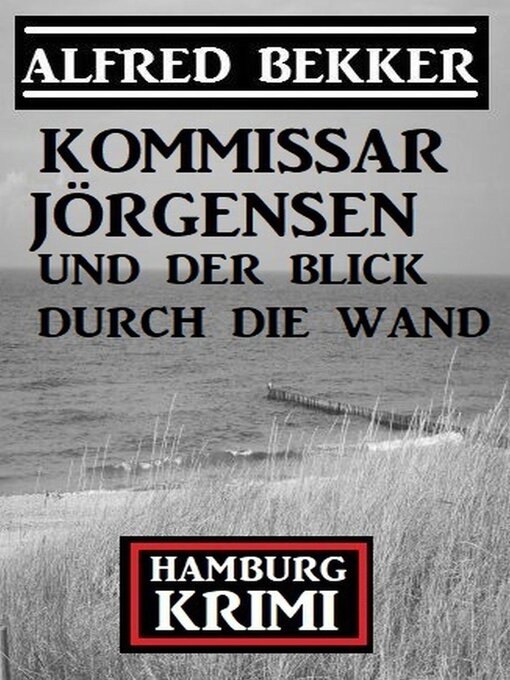 Title details for Kommissar Jörgensen und der Blick durch die Wand by Alfred Bekker - Available